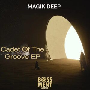 Magik Deep - Cadet of the Groove EP