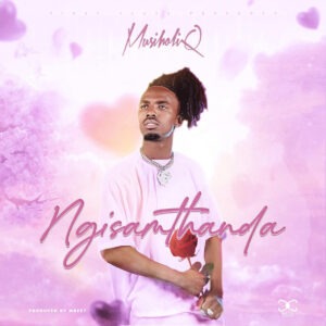 MusiholiQ - Ngisamthanda
