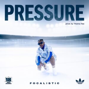 Focalistic - Pressure (feat. Thama Tee)