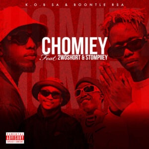 K.O.B SA & Boontle RSA - Chomiey (feat. 2woshort & Stompiiey)