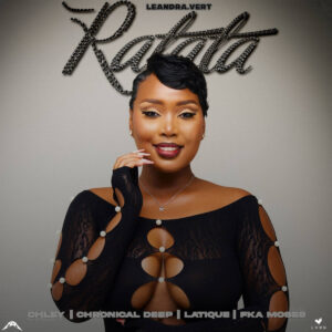 Leandra.Vert, Chronical Deep & Chley - Ratata (feat. Latique & FKA MOSES)