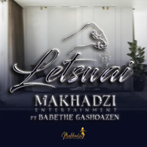 Makhadzi Entertainment - Letswai (feat. Ba Bethe Gashaozen)