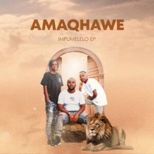 AMAQHAWE - Impumelelo (Album)