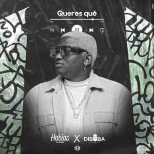 DJ Habias & Diboba - Queres Quê?