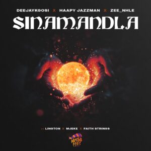 DeejayKgosi, HappyJazzman & Zee_nhle - Sinamandla (feat. Lington, Mjeke & Faith Strings)