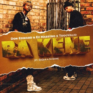 Don Edward, Ez Maestro & ToooValid - Ba Kene (feat. EeQue & SY.SHIN)