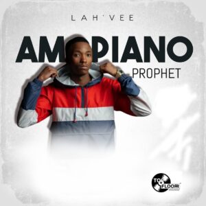 Lah'Vee - Amapiano Prophet EP