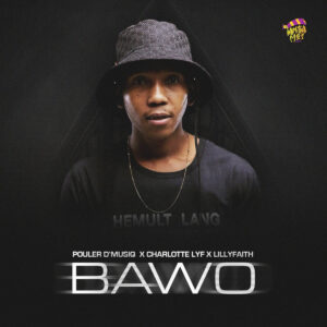 Pouler D'musiq, Charlotte Lyf & LilyFaith - Bawo