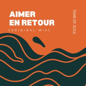 Thab De Soul - Aimer En Retour (Original Mix)