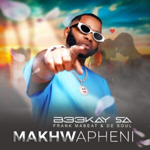 B33kay SA, Frank Mabeat & De Soul - Makhwapheni