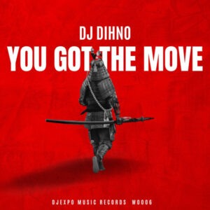 DJ Dihno - You Got The Move (Original Mix)