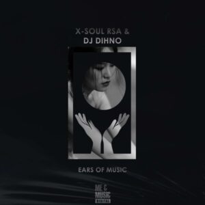 X-Soul RSA & Dj Dihno - Ears of Music EP