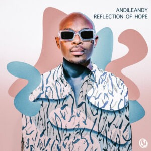 AndileAndy - Reflection of Hope (Album)