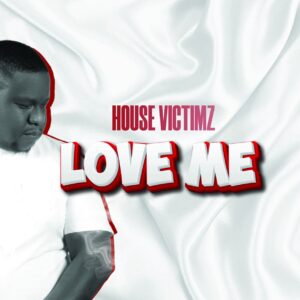 House Victimz - Love Me