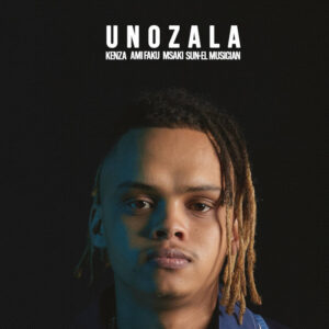 Kenza, Ami Faku, Msaki & Sun-EL Musician - Unozala