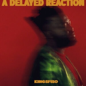 KingSfiso - A Delayed Reaction EP