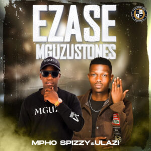 Mpho Spizzy & uLazi - Ezase Mguzustones EP