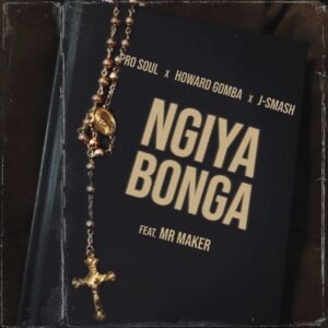 Prosoul, Howard Gomba & J-Smash - Ngiyabonga (feat. Mr Maker)