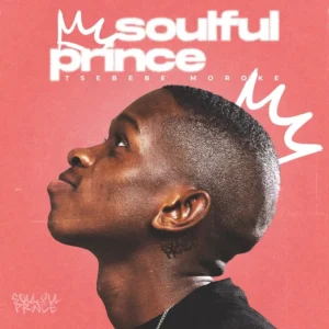 Tsebebe Moroke - Soulful Prince EP