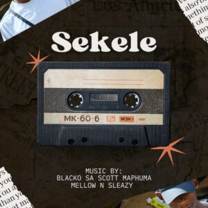Blacko SA & Mellow & Sleazy - Sekele (feat. Scotts Maphuma)