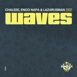 Chaleee, Enoo Napa & Lazarusman - Waves