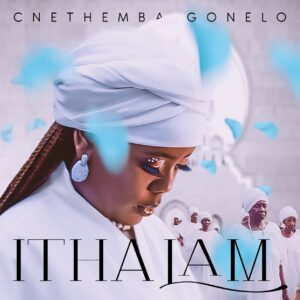 Cnethemba Gonelo - Itha Lam (Album)