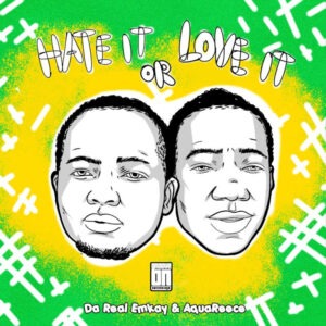 Da Real Emkay & AquaReece - Hate It Or Love It EP