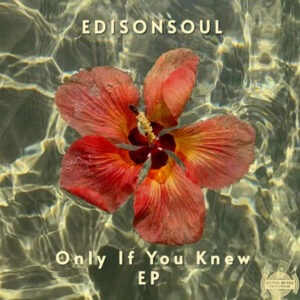 EdisonSoul - Only If You Knew