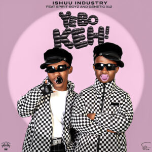 Ishuu Industry - Yebo Keh (feat. Spirit-Boyz & Genetic 012)