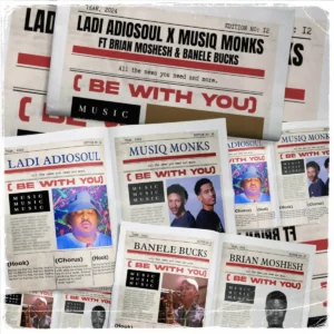 Ladi Adiosoul & MusiQ Monks - Be With You (feat. Brian Moshesh & Banele Bucks)