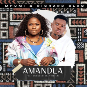 Mpumi & Richard Blaq - Amandla (feat. Cwenga Bass & Chief_sa)