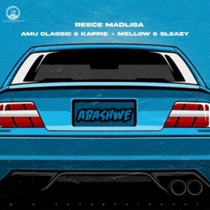 Reece Madlisa - Abashwe (feat. Amu Classic & Kappie & Mellow & Sleazy)