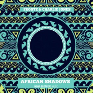 Froote & Charlie Jones - African Shadows