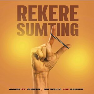 Amaza - Rekere Something (feat. djygubzin.live, Sir Soulic & Ranger)