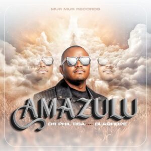 DR Phil RSA - Amazulu (feat. Blaqhope)