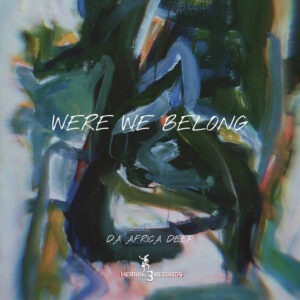Da Africa Deep - Were We Belong EP