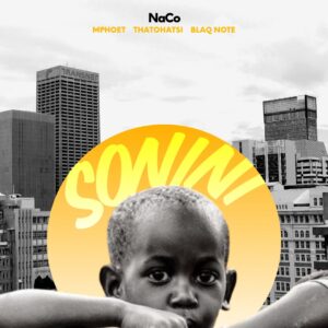 NaCo, Mphoet & Thatohatsi - Sonini (feat. Blaq Note)