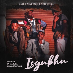 Neiza SA , Da Mabusa & Ama Grootman - Isgubhu
