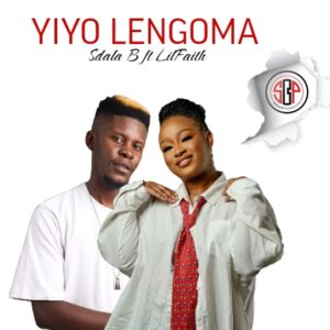 Sdala B - Yiyo Lengoma (feat. Lilyfaith)