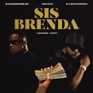 SjavasDaDeejay, Uncool MC & DJ Maphorisa - Sis Brenda