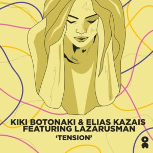Kiki Botonaki & Elias Kazais - Tension (feat. Lazarusman)