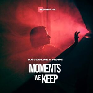 BusyExplore & InQfive - Moments We Keep EP