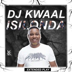 DJ Kwaal - Isilonda EP