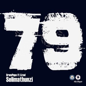 DrumPope - Selimathunzi (feat. Lizwi)
