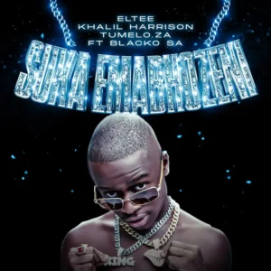 Eltee & Khalil Harrison - Suka Emabhozeni (feat. Blacko SA & Tumelo ZA)