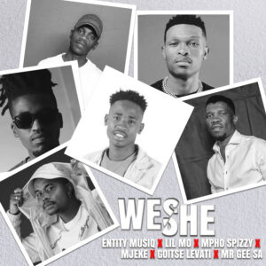 Entity Musiq, LIL MÖ & Mpho Spizzy - Weshe (feat. Mjeke & Goitse Levati)