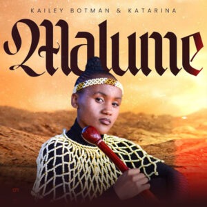 Kailey Botman & Katarina RSA - Malume