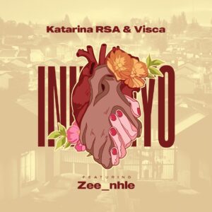 Katarina RSA & Visca - Inhliziyo (feat. Zee_nhle)
