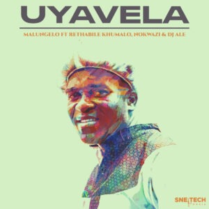 Malungelo - Uyavela (feat. Rethabile Khumalo, Nokwazi & DJ ALE)