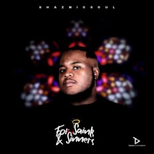 Shazmicsoul - For Saints & Sinners (Album)